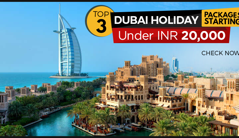 Top 3 Dubai Holiday Package 2019 Starting Under ₹20,000