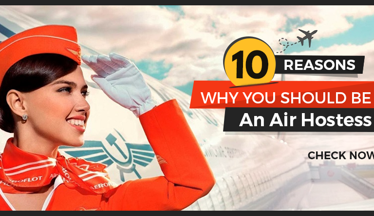 10 Reasons Why You Should Become An Air Hostess