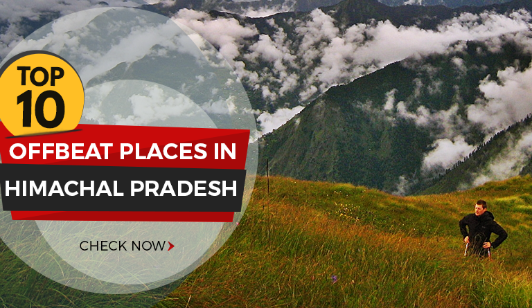 Top 10 Offbeat Places In Himachal Pradesh