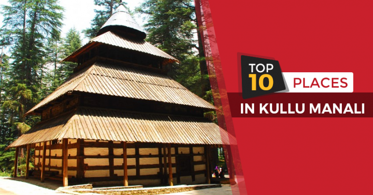 Top 10 Places In Kullu Manali