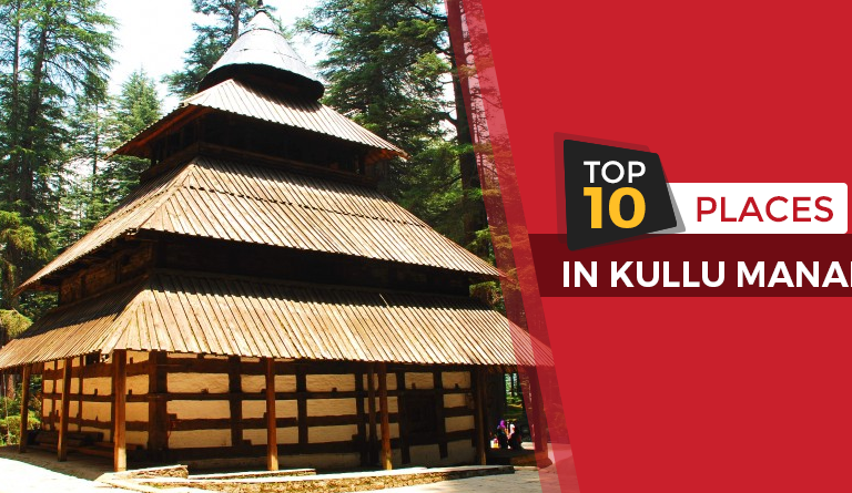 Top 10 Places In Kullu Manali