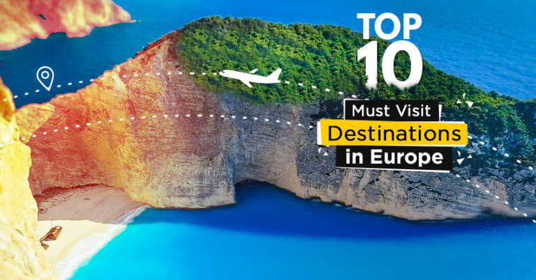 Top 10 Must Visit Destinations in Europe