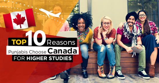 top 10 reasons Punjabis choose Canada for higher studies
